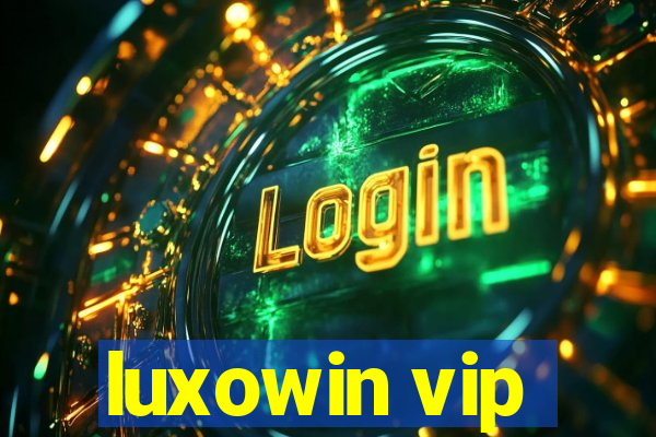luxowin vip